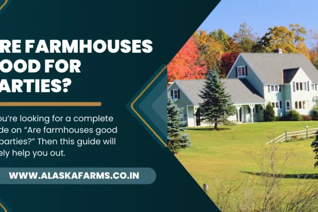 Are farmhouses good for parties?