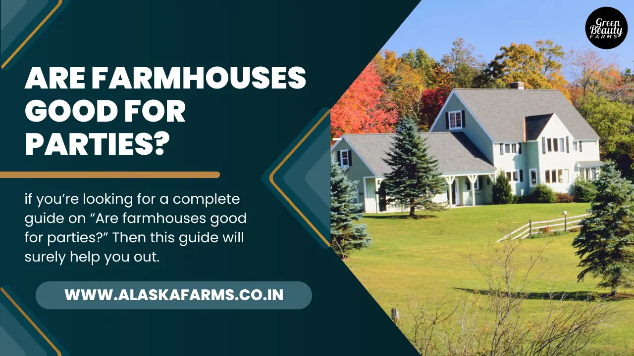 Are farmhouses good for parties?